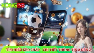 KONG88 giới thiệu về kèo chấp bóng đá