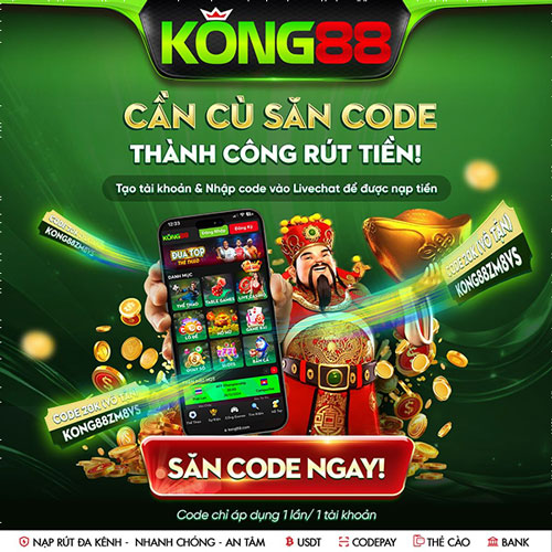 Khuyến mãi tặng code tân thủ từ 20-500k tại KONG88