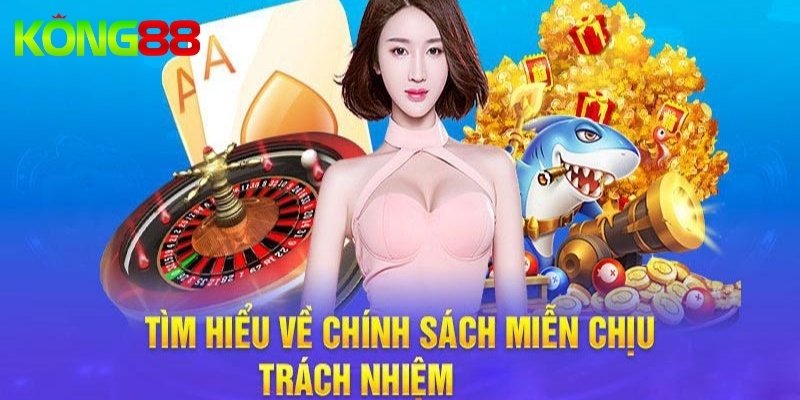 Tổng quan về chính sách miễn trừ trách nhiệm KONG88