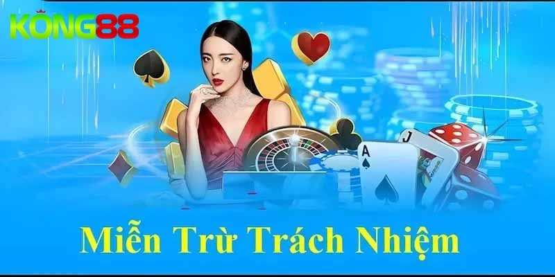 Chi tiết về các điều khoản miễn trừ trách nhiệm KONG88 mới nhất