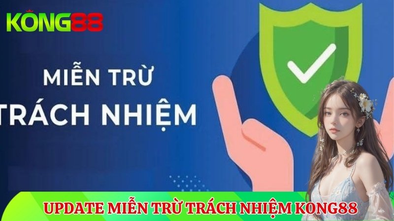 QUY định miễn trừ trách nhiệm kong88